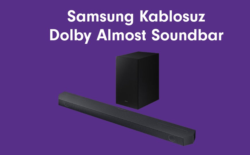 Samsung Kablosuz Dolby Atmos Ses Sistemi